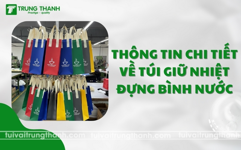 Thông tin chi tiết về túi giữ nhiệt đựng bình nước