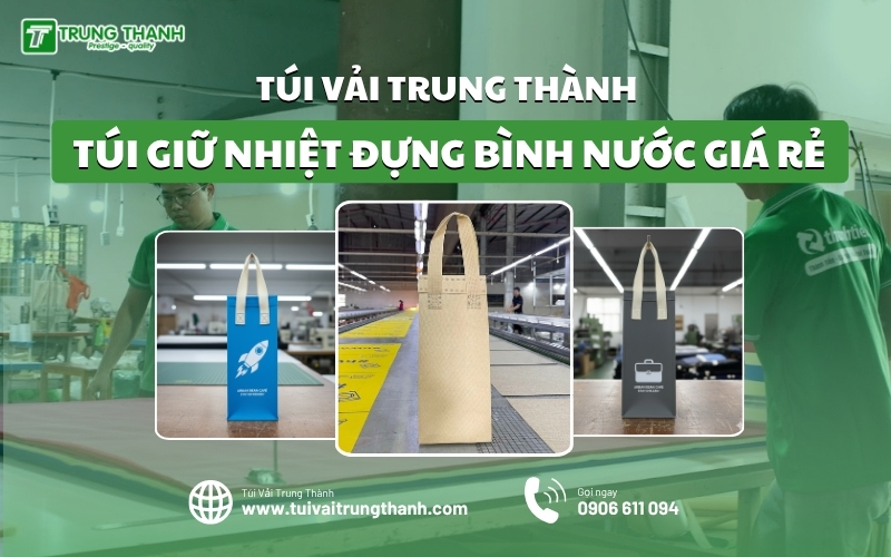 Xưởng May Túi Giữ Nhiệt Đựng Bình Nước Giá Rẻ Tại TPHCM Và Hà Nội