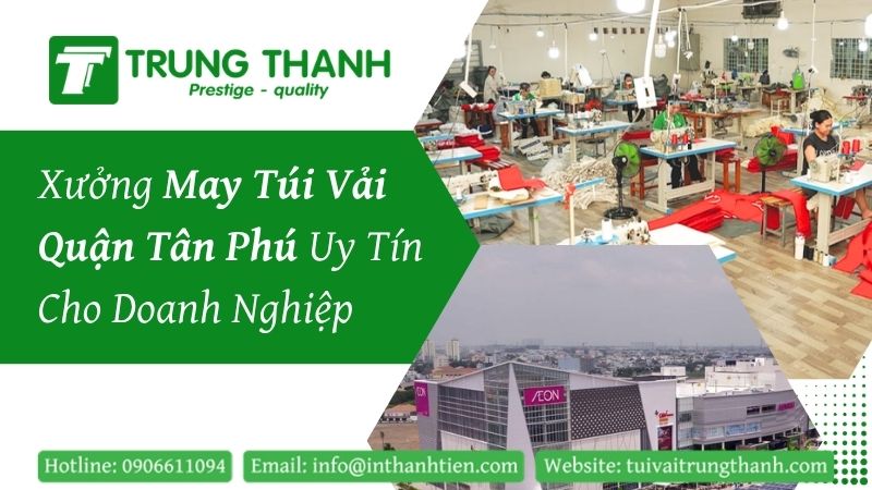 Tại sao các doanh nghiệp quận Tân Phú nên chọn may túi vải tại Trung Thành