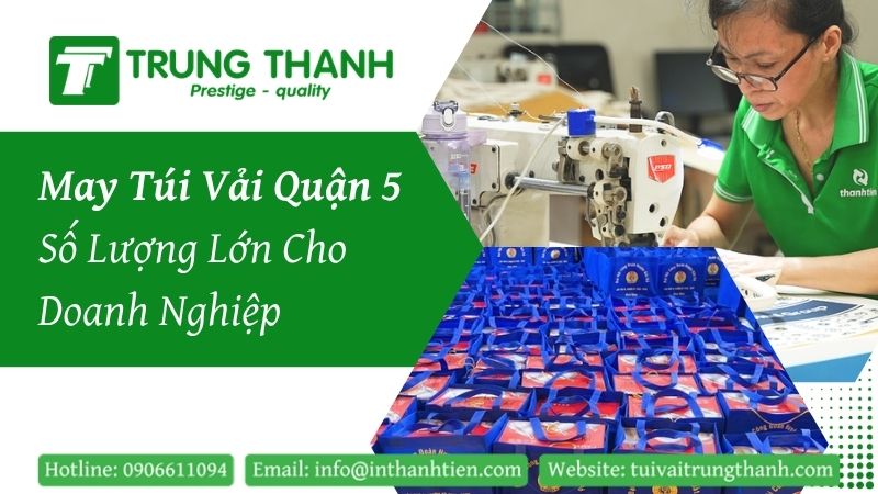 Vì sao nên chọn xưởng may túi vải tại Quận 5