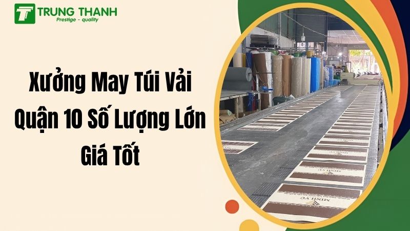 Xưởng May Túi Vải Quận 10 Số Lượng Lớn GIÁ TỐT