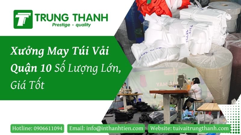Túi Vải Trung Thành – Xưởng may túi vải tin cậy cho doanh nghiệp Quận 10